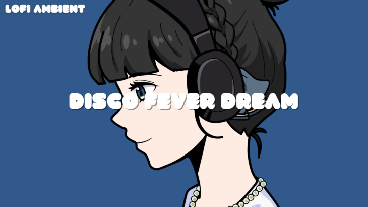 Disco Fever Dream – Lofi EMMA