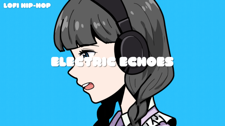 Electric Echoes – Lofi EMMA