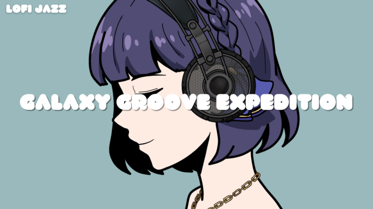 Galaxy Groove Expedition – Lofi EMMA